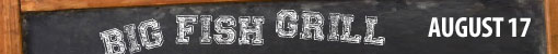 Big Fish Grill - August 17